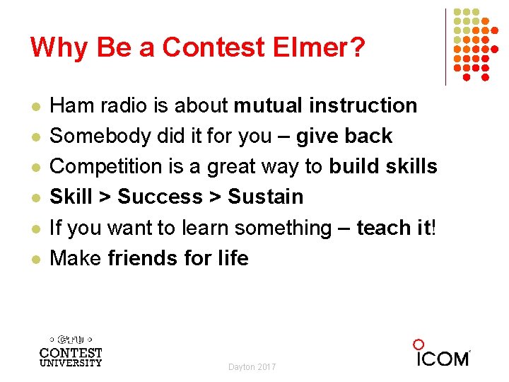 Why Be a Contest Elmer? l l l Ham radio is about mutual instruction