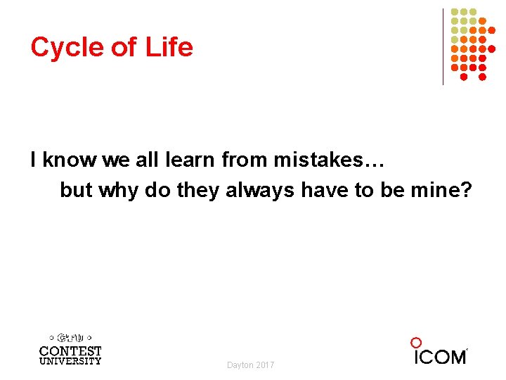 Cycle of Life I know we all learn from mistakes… but why do they