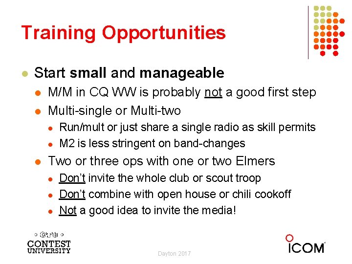 Training Opportunities l Start small and manageable l l M/M in CQ WW is