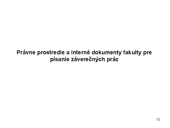 Právne prostredie a interné dokumenty fakulty pre písanie záverečných prác 10 