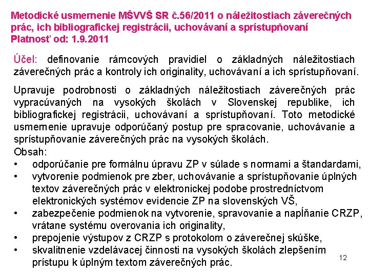 Metodické usmernenie MŠVVŠ SR č. 56/2011 o náležitostiach záverečných prác, ich bibliografickej registrácii, uchovávaní