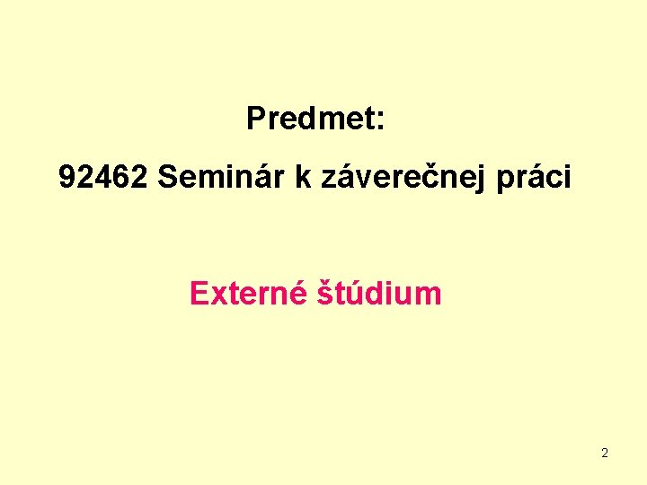 Predmet: 92462 Seminár k záverečnej práci Externé štúdium 2 