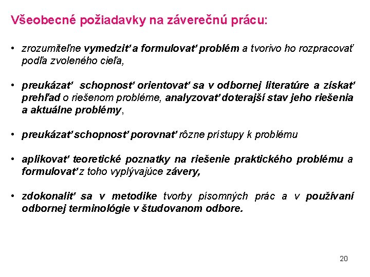 Všeobecné požiadavky na záverečnú prácu: • zrozumiteľne vymedziť a formulovať problém a tvorivo ho