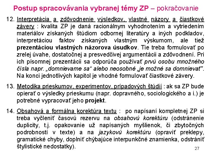 Postup spracovávania vybranej témy ZP – pokračovanie 12. Interpretácia a zdôvodnenie výsledkov, vlastné názory