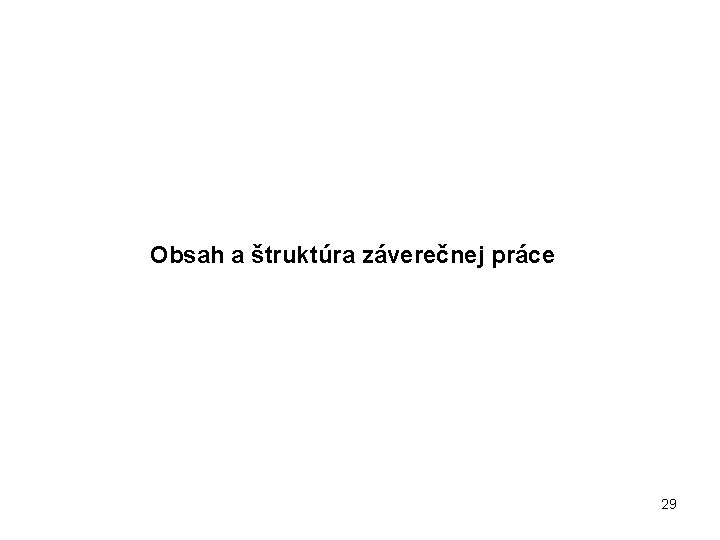 Obsah a štruktúra záverečnej práce 29 