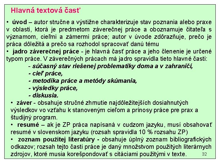  Hlavná textová časť • úvod – autor stručne a výstižne charakterizuje stav poznania