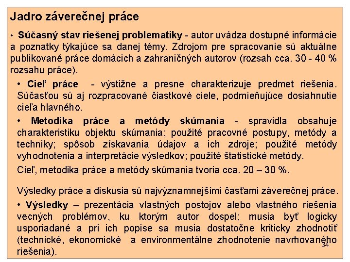 Jadro záverečnej práce • Súčasný stav riešenej problematiky - autor uvádza dostupné informácie a