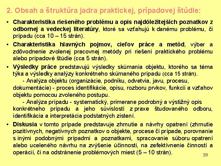 2. Obsah a štruktúra jadra praktickej, prípadovej štúdie: • Charakteristika riešeného problému a opis