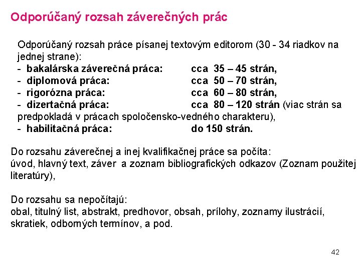 Odporúčaný rozsah záverečných prác Odporúčaný rozsah práce písanej textovým editorom (30 - 34 riadkov
