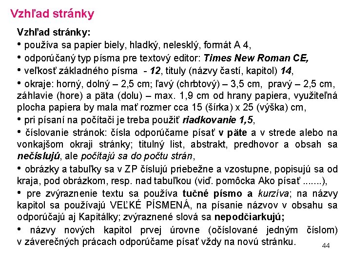 Vzhľad stránky: • používa sa papier biely, hladký, nelesklý, formát A 4, • odporúčaný