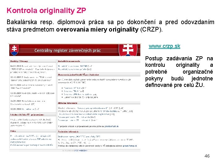 Kontrola originality ZP Bakalárska resp. diplomová práca sa po dokončení a pred odovzdaním stáva