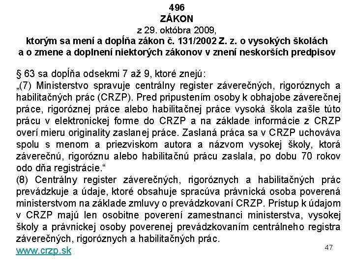 496 ZÁKON z 29. októbra 2009, ktorým sa mení a dopĺňa zákon č. 131/2002