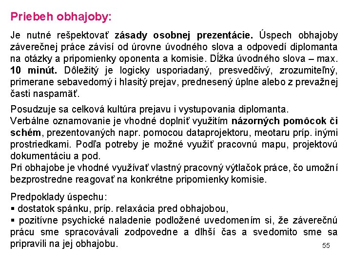 Priebeh obhajoby: Je nutné rešpektovať zásady osobnej prezentácie. Úspech obhajoby záverečnej práce závisí od