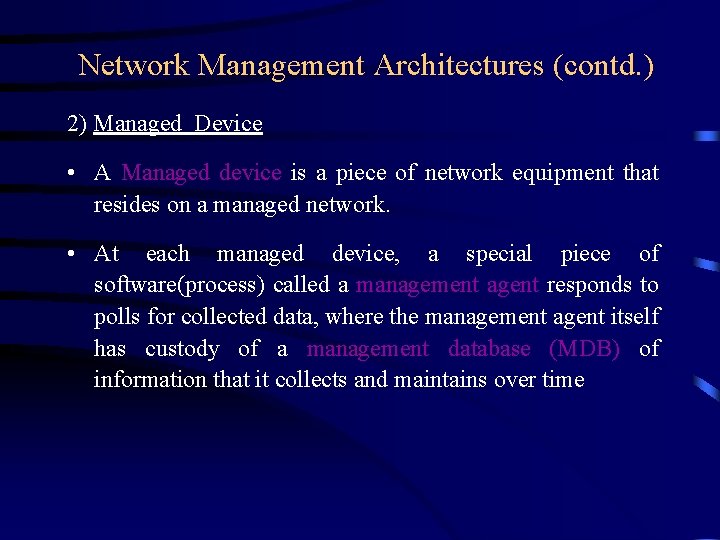 Network Management Architectures (contd. ) 2) Managed Device • A Managed device is a