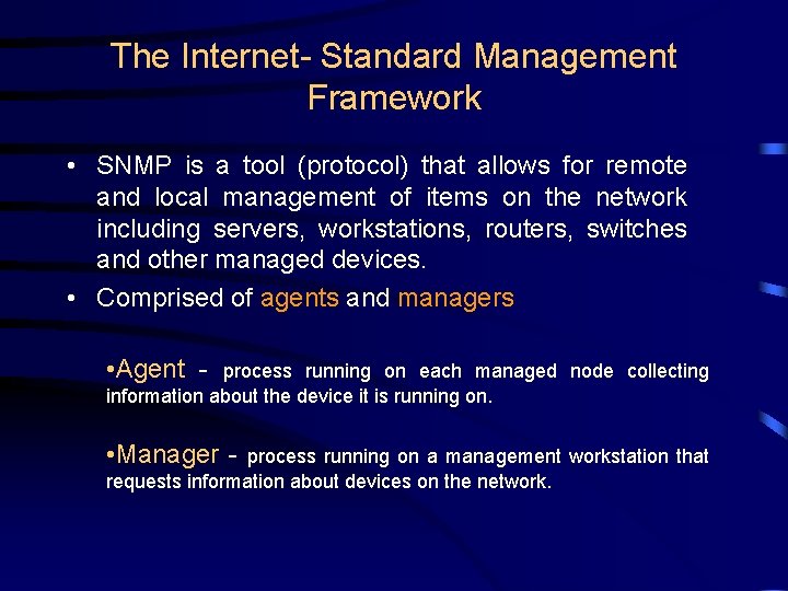 The Internet- Standard Management Framework • SNMP is a tool (protocol) that allows for
