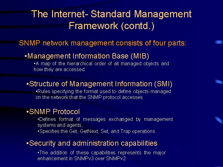 The Internet- Standard Management Framework (contd. ) SNMP network management consists of four parts: