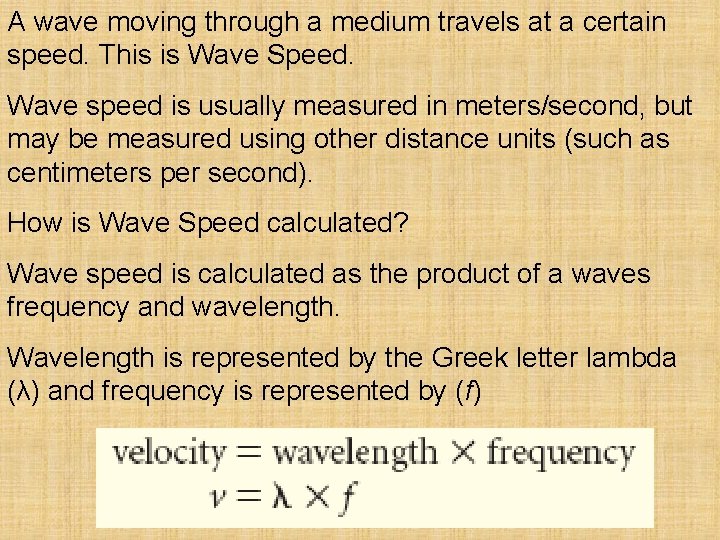 A wave moving through a medium travels at a certain speed. This is Wave