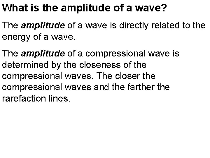 What is the amplitude of a wave? The amplitude of a wave is directly