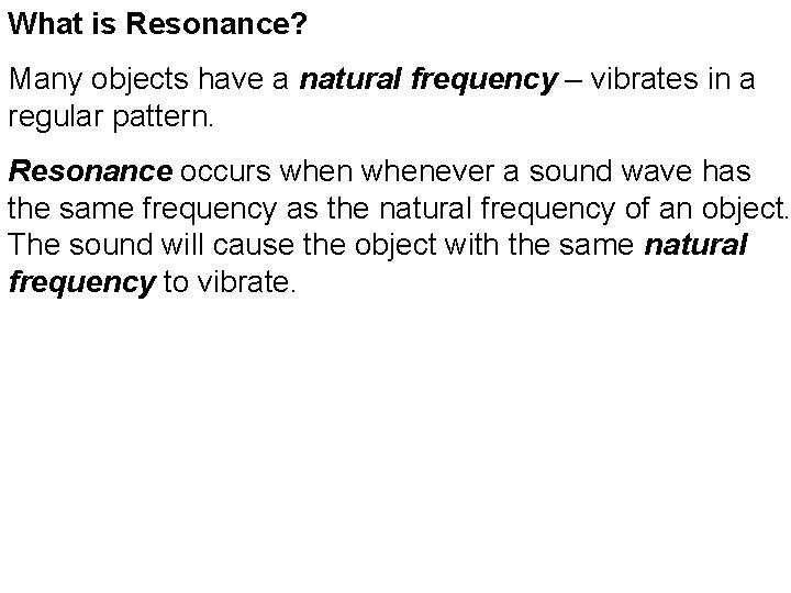 What is Resonance? Many objects have a natural frequency – vibrates in a regular