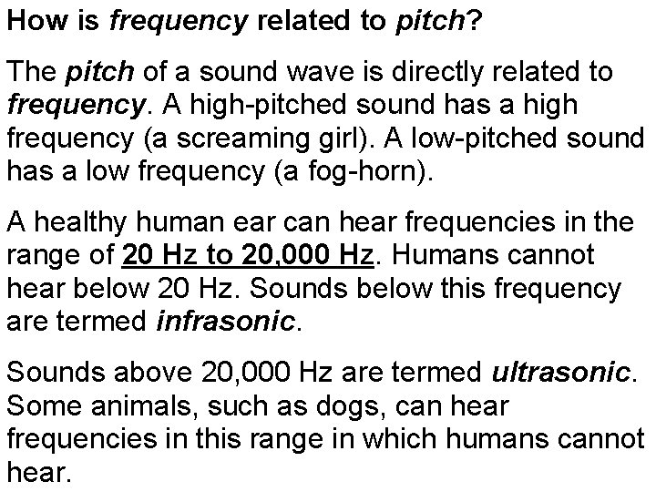 How is frequency related to pitch? The pitch of a sound wave is directly
