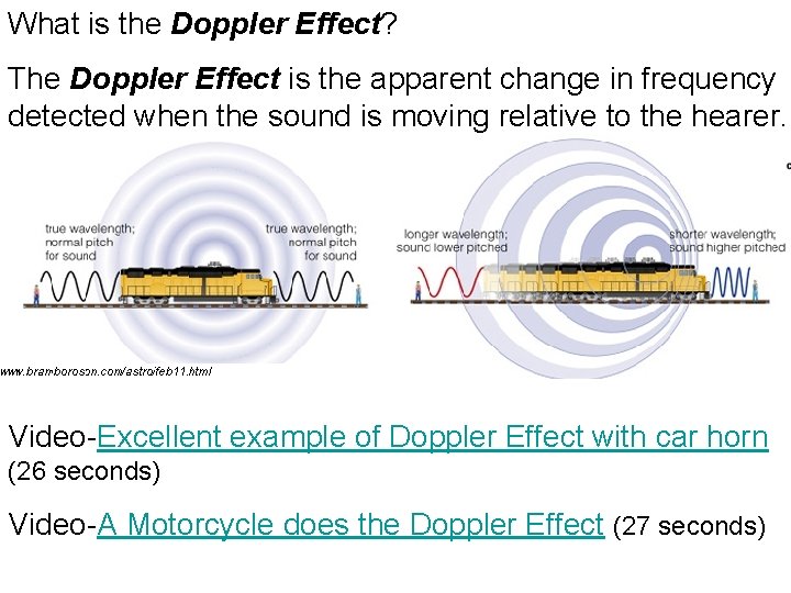 What is the Doppler Effect? The Doppler Effect is the apparent change in frequency