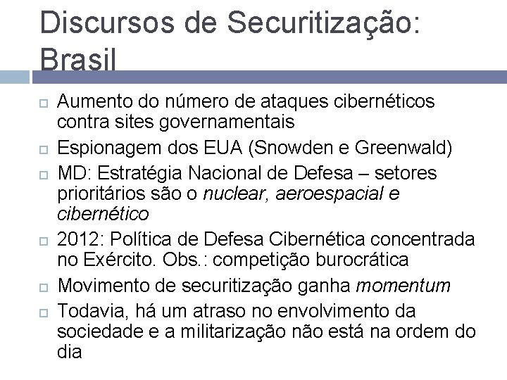 Discursos de Securitização: Brasil Aumento do número de ataques cibernéticos contra sites governamentais Espionagem
