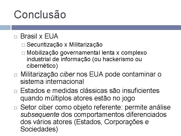 Conclusão Brasil x EUA � Securitização x Militarização � Mobilização governamental lenta x complexo