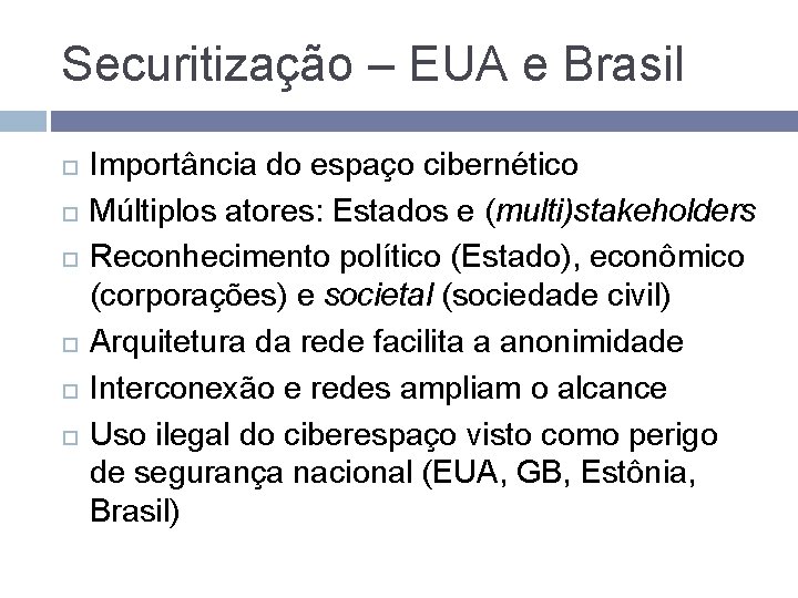 Securitização – EUA e Brasil Importância do espaço cibernético Múltiplos atores: Estados e (multi)stakeholders