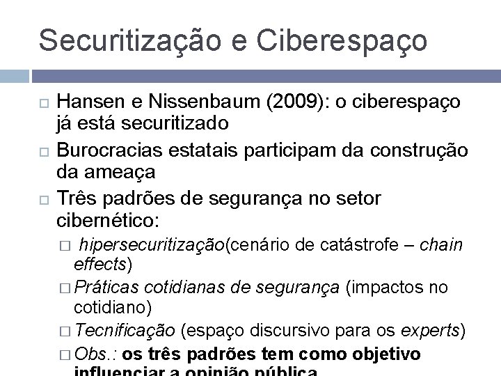 Securitização e Ciberespaço Hansen e Nissenbaum (2009): o ciberespaço já está securitizado Burocracias estatais