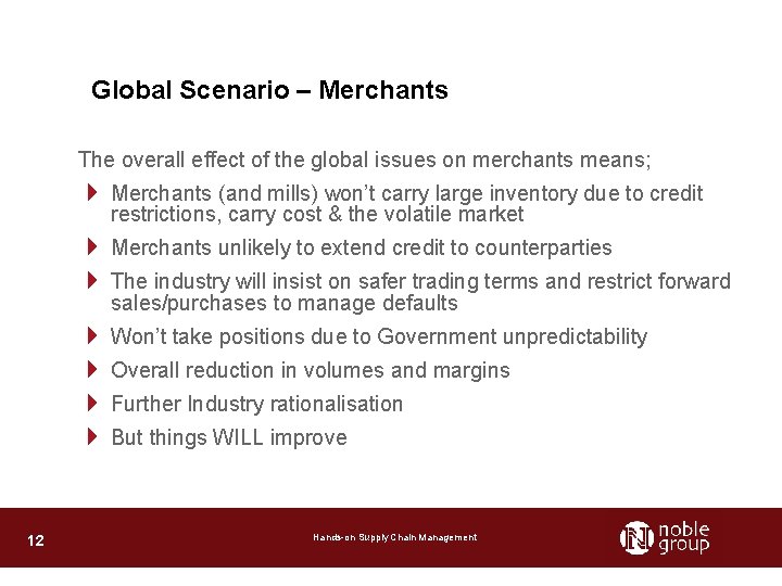 Global Scenario – Merchants The overall effect of the global issues on merchants means;