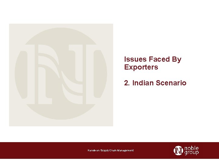 Issues Faced By Exporters 2. Indian Scenario Hands-on Supply Chain Management 