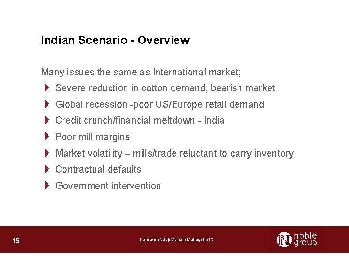 Indian Scenario - Overview Many issues the same as International market; 4 Severe reduction