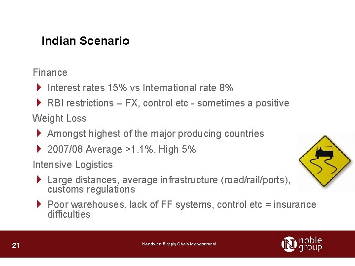 Indian Scenario Finance 4 Interest rates 15% vs International rate 8% 4 RBI restrictions