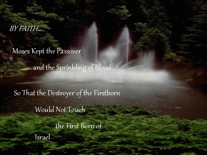 BY FAITH… Moses Kept the Passover and the Sprinkling of Blood… So That the