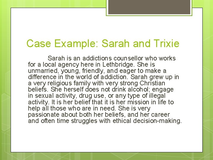Case Example: Sarah and Trixie Sarah is an addictions counsellor who works for a