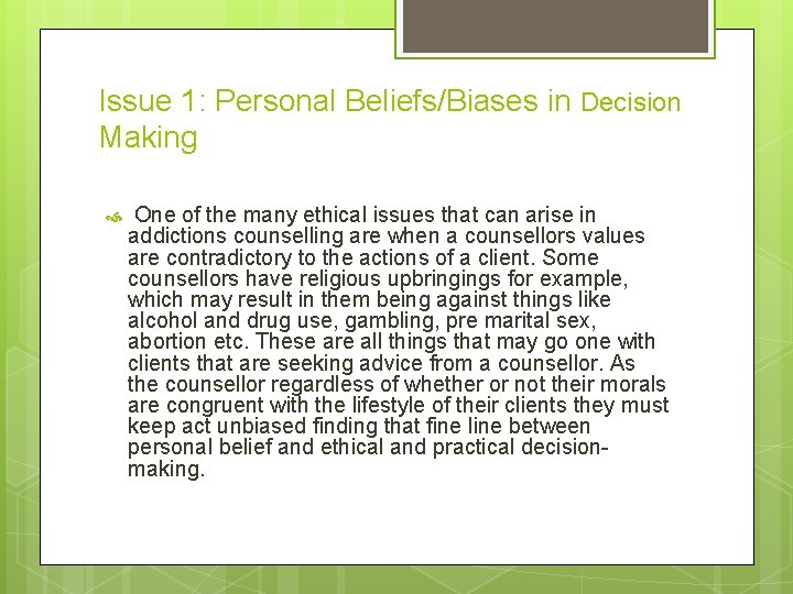 Issue 1: Personal Beliefs/Biases in Decision Making One of the many ethical issues that