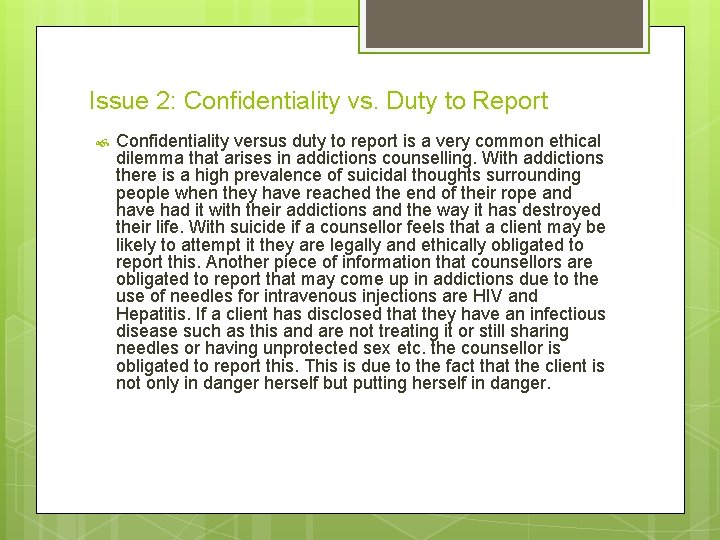 Issue 2: Confidentiality vs. Duty to Report Confidentiality versus duty to report is a