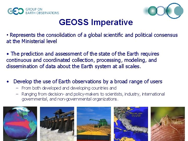 GEOSS Imperative • Represents the consolidation of a global scientific and political consensus at