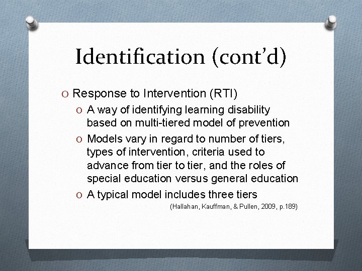 Identification (cont’d) O Response to Intervention (RTI) O A way of identifying learning disability