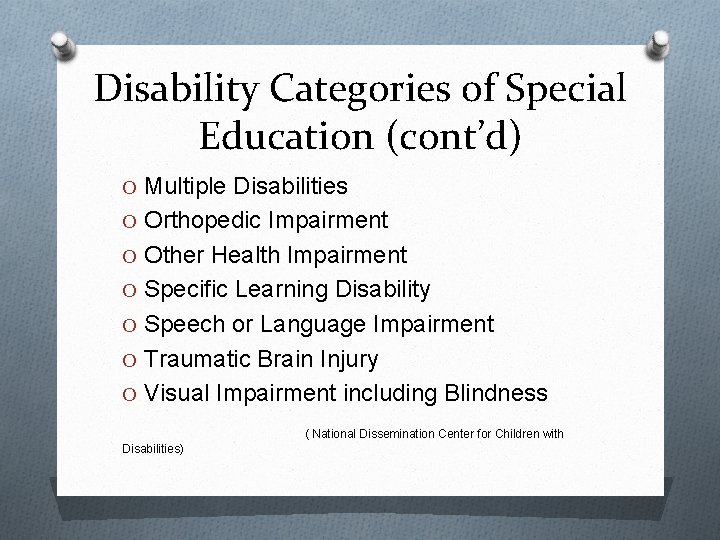 Disability Categories of Special Education (cont’d) O Multiple Disabilities O Orthopedic Impairment O Other