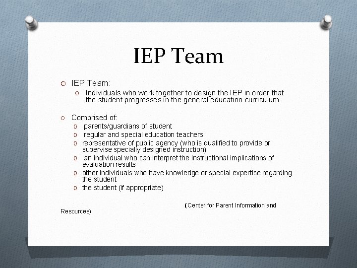 IEP Team O IEP Team: O Individuals who work together to design the IEP
