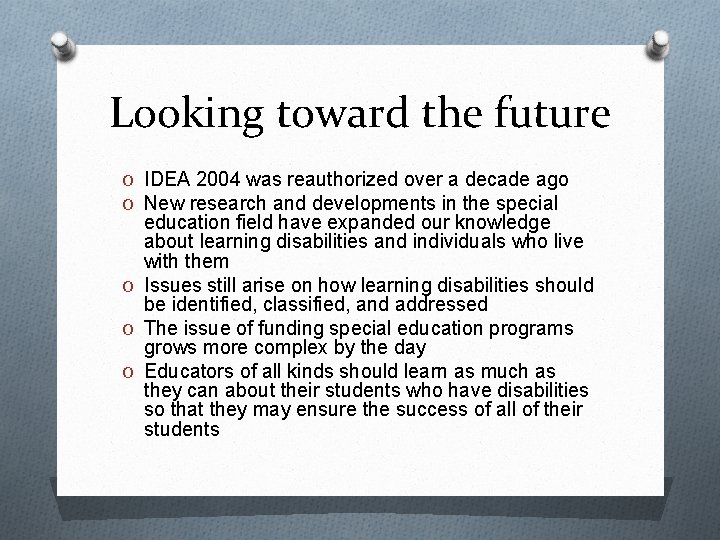 Looking toward the future O IDEA 2004 was reauthorized over a decade ago O