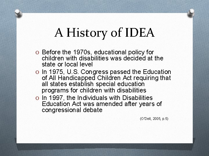 A History of IDEA O Before the 1970 s, educational policy for children with