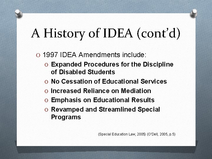 A History of IDEA (cont’d) O 1997 IDEA Amendments include: O Expanded Procedures for