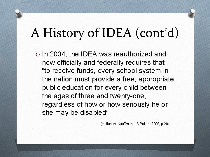 A History of IDEA (cont’d) O In 2004, the IDEA was reauthorized and now