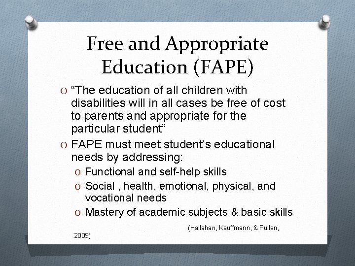Free and Appropriate Education (FAPE) O “The education of all children with disabilities will