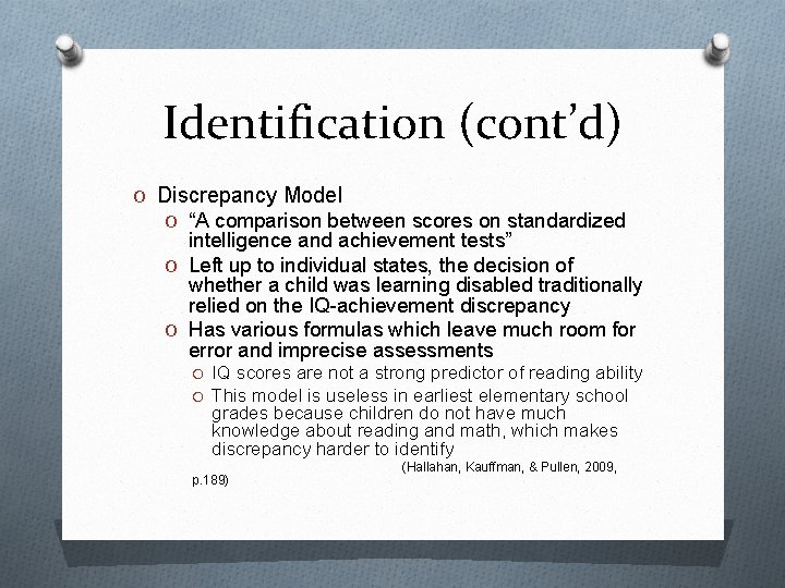 Identification (cont’d) O Discrepancy Model O “A comparison between scores on standardized intelligence and