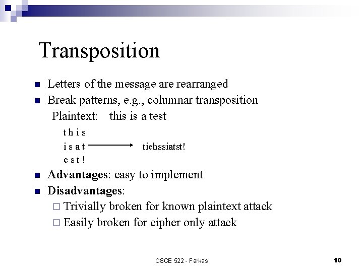 Transposition n n Letters of the message are rearranged Break patterns, e. g. ,