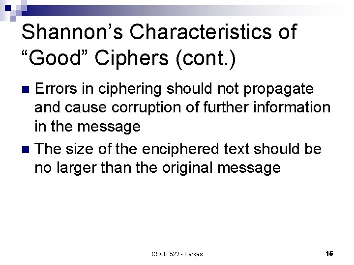 Shannon’s Characteristics of “Good” Ciphers (cont. ) Errors in ciphering should not propagate and