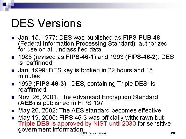 DES Versions n n n n Jan. 15, 1977: DES was published as FIPS